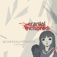 Cranial Incisored : Glossosynthesis Cranial Incisored : Glossosynthesis